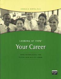 Looking at Type: Your Career using Psychological Type to Find your Best Fit Career